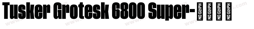 Tusker Grotesk 6800 Super字体转换